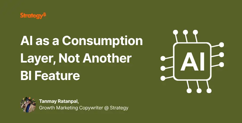 Video: AI as a Consumption Layer, Not Another BI Feature