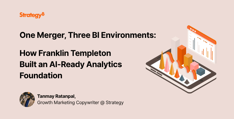 Video: One Merger, Three BI Environments: How Franklin Templeton Built an AI-Ready Analytics Foundation