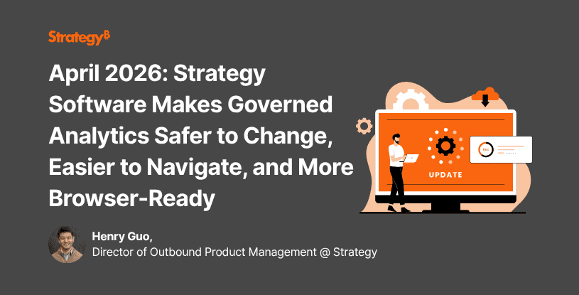 Video: April 2026: Strategy Software Makes Governed Analytics Safer to Change, Easier to Navigate, and More Browser-Ready